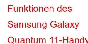 Funktionen des Samsung Galaxy Quantum 11-Handys