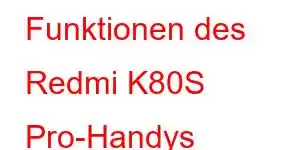 Funktionen des Redmi K80S Pro-Handys