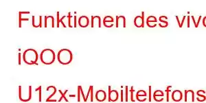 Funktionen des vivo iQOO U12x-Mobiltelefons