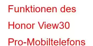 Funktionen des Honor View30 Pro-Mobiltelefons