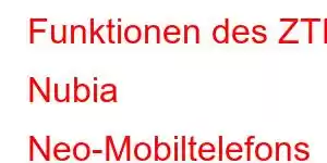 Funktionen des ZTE Nubia Neo-Mobiltelefons