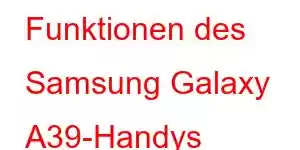 Funktionen des Samsung Galaxy A39-Handys