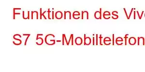 Funktionen des Vivo S7 5G-Mobiltelefons