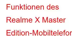 Funktionen des Realme X Master Edition-Mobiltelefons