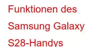 Funktionen des Samsung Galaxy S28-Handys