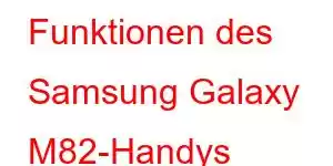 Funktionen des Samsung Galaxy M82-Handys