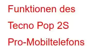 Funktionen des Tecno Pop 2S Pro-Mobiltelefons