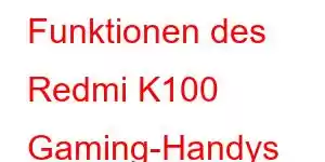 Funktionen des Redmi K100 Gaming-Handys