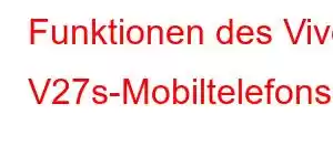 Funktionen des Vivo V27s-Mobiltelefons