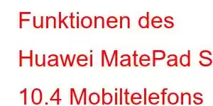 Funktionen des Huawei MatePad SE 10.4 Mobiltelefons