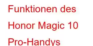 Funktionen des Honor Magic 10 Pro-Handys