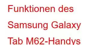 Funktionen des Samsung Galaxy Tab M62-Handys