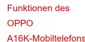 Funktionen des OPPO A16K-Mobiltelefons