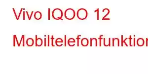 Vivo IQOO 12 Mobiltelefonfunktionen