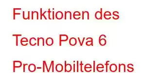 Funktionen des Tecno Pova 6 Pro-Mobiltelefons