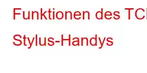 Funktionen des TCL Stylus-Handys