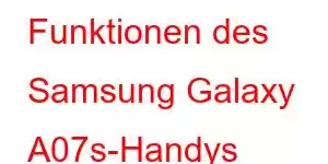 Funktionen des Samsung Galaxy A07s-Handys