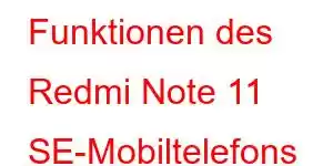 Funktionen des Redmi Note 11 SE-Mobiltelefons