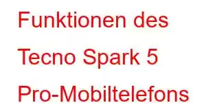 Funktionen des Tecno Spark 5 Pro-Mobiltelefons