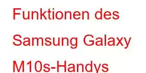 Funktionen des Samsung Galaxy M10s-Handys