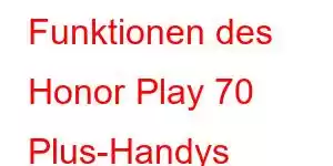 Funktionen des Honor Play 70 Plus-Handys