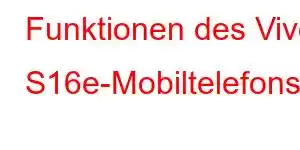 Funktionen des Vivo S16e-Mobiltelefons