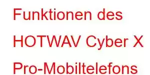 Funktionen des HOTWAV Cyber ​​​​X Pro-Mobiltelefons