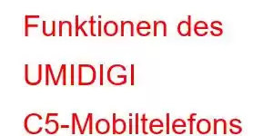 Funktionen des UMIDIGI C5-Mobiltelefons