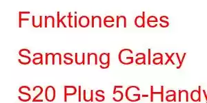 Funktionen des Samsung Galaxy S20 Plus 5G-Handys