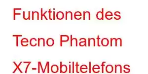 Funktionen des Tecno Phantom X7-Mobiltelefons