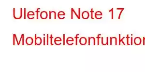 Ulefone Note 17 Mobiltelefonfunktionen