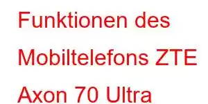 Funktionen des Mobiltelefons ZTE Axon 70 Ultra