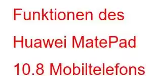 Funktionen des Huawei MatePad 10.8 Mobiltelefons