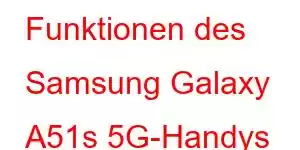 Funktionen des Samsung Galaxy A51s 5G-Handys