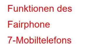 Funktionen des Fairphone 7-Mobiltelefons