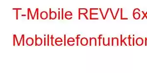 T-Mobile REVVL 6x Mobiltelefonfunktionen