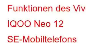 Funktionen des Vivo IQOO Neo 12 SE-Mobiltelefons