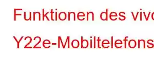 Funktionen des vivo Y22e-Mobiltelefons