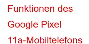 Funktionen des Google Pixel 11a-Mobiltelefons