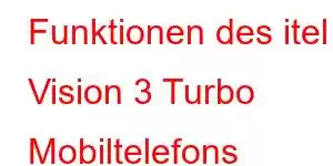 Funktionen des itel Vision 3 Turbo Mobiltelefons