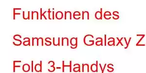 Funktionen des Samsung Galaxy Z Fold 3-Handys