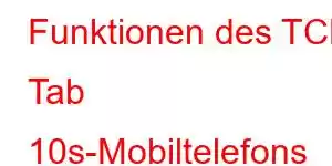 Funktionen des TCL Tab 10s-Mobiltelefons