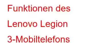 Funktionen des Lenovo Legion 3-Mobiltelefons