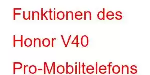 Funktionen des Honor V40 Pro-Mobiltelefons