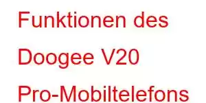 Funktionen des Doogee V20 Pro-Mobiltelefons