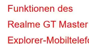 Funktionen des Realme GT Master Explorer-Mobiltelefons