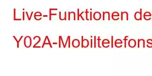 Live-Funktionen des Y02A-Mobiltelefons