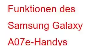 Funktionen des Samsung Galaxy A07e-Handys