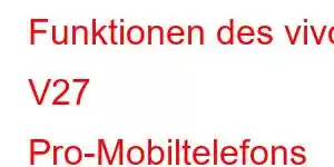 Funktionen des vivo V27 Pro-Mobiltelefons