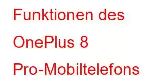 Funktionen des OnePlus 8 Pro-Mobiltelefons